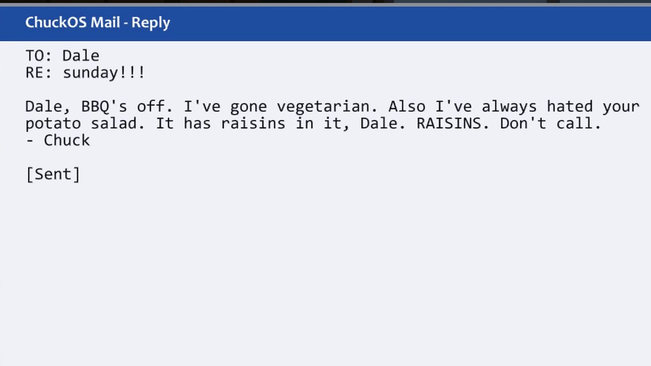 An email from Chuck's computer to Dale: BBQ's off, I've gone vegetarian, and your potato salad has raisins in it
